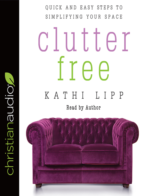 Title details for Clutter Free by Kathi Lipp - Available